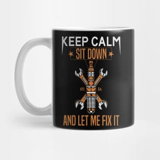 Keep Calm Sit Down And Let Me Fix It Mug